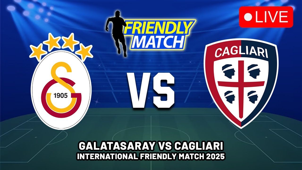 Cagliari Calcio vs. Galatasaray Istanbul – July 23, 2025