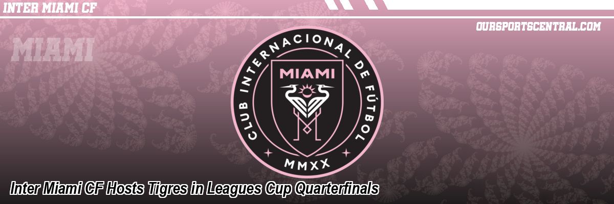 Inter Miami Edges Tigres to Advance in Leagues Cup Semifinals
