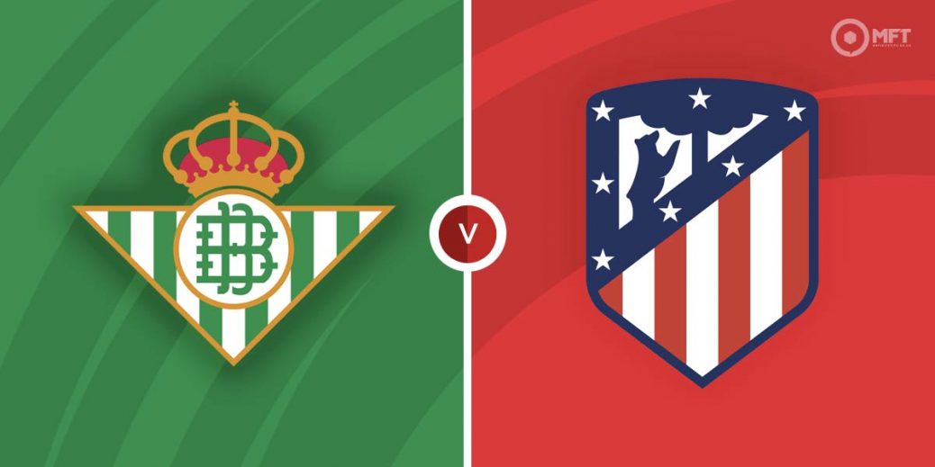 Real Betis Hosts Atletico Madrid: Clash of La Liga Giants Real Betis Hosts Atletico Madrid: Clash of La Liga Giants