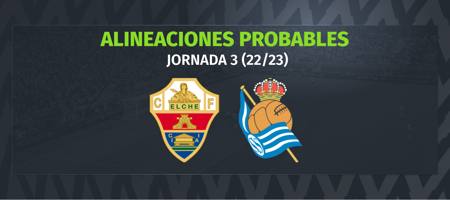 Elche Aims to Extend Unbeaten Streak Against Real Sociedad Elche Aims to Extend Unbeaten Streak Against Real Sociedad